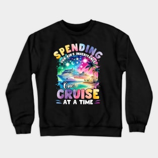 Spending Our Kid's Inheritance One Cruise Gift For Men Women Crewneck Sweatshirt